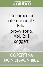 Prezzo Conveniente La comunità internazionale. Ediz. provvisoria. Vol. 2 I soggetti