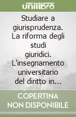 Studiare a giurisprudenza. La riforma degli studi giuridici. L‘insegnamento universitario del diritto in ambiti interdisciplinari prevalentemente non giuridici... Soddisfatti O Rimborsati