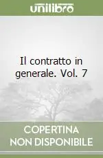 Il contratto in generale. Vol. 7 Subito Disponibile