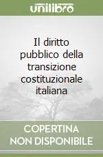 Il diritto pubblico della transizione costituzionale italiana Scelto Dai Clienti