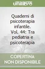 Must-Have Quaderni di psicoterapia infantile. Vol. 44 Tra pediatria e psicoterapia