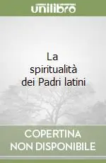 Spedito Oggi La spiritualità dei Padri latini