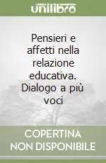 Pensieri e affetti nella relazione educativa. Dialogo a più voci Esclusivo