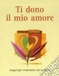 Compra Oggi Stesso Ti dono il mio amore. Auguri per innamorati con la Bibbia