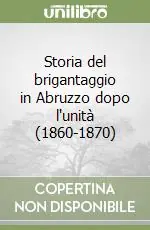 Solo Oggi Storia del brigantaggio in Abruzzo dopo l‘unità (1860-1870)