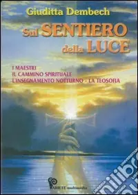 Prezzo Di Fabbrica Sul sentiero della luce. I maestri, l‘insegnamento notturno, la teosofia
