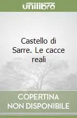 Castello di Sarre. Le cacce reali Prezzo Ridotto