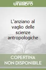 Must-Have L‘anziano al vaglio delle scienze antropologiche