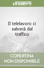 Il telelavoro ci salverà dal traffico Prezzo Di Fabbrica