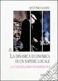 Affare La dinamica economica di un sapere locale. La coltelleria di Sardegna