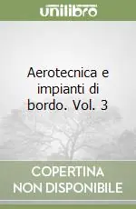 Miglior Prezzo Aerotecnica e impianti di bordo. Vol. 3