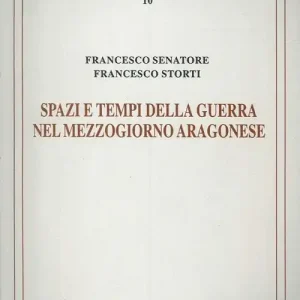 Direttamente Dal Produttore Spazi e tempi della guerra nel Mezzogiorno aragonese. L‘itinerario militare di re Ferrante (1458-1465)