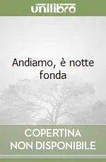 Andiamo, è notte fonda Acquista Ora