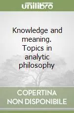 Knowledge and meaning. Topics in analytic philosophy Ultime Pezzi