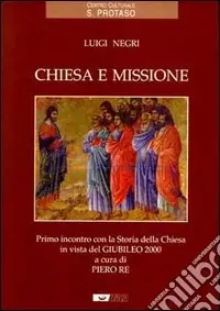 Chiesa e missione. Primo incontro con la storia della Chiesa in vista del giubileo 2000 Bestseller