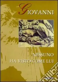 Giovanni. Nessuno ha visto come lui. Ediz. illustrata Ordina Subito
