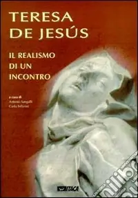 Teresa de Jesús. Il realismo di un incontro Compra Adesso