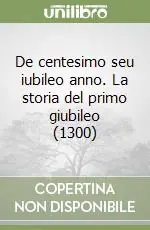 De centesimo seu iubileo anno. La storia del primo giubileo (1300) Ultimissimo Modello