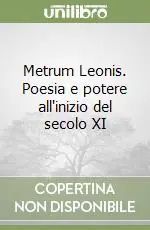 Metrum Leonis. Poesia e potere all‘inizio del secolo XI Di Tendenza