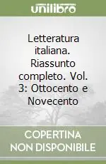 Non Perdere Letteratura italiana. Riassunto completo. Vol. 3 Ottocento e Novecento