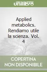 Applied metabolics. Rendiamo utile la scienza. Vol. 4 Saldi