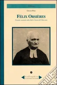 Félix Orsières. Un prete scomodo nella Valle d‘Aosta dell‘Ottocento A Buon Prezzo