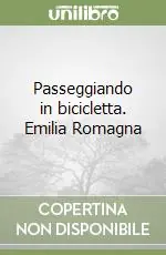 Acquista Ora Passeggiando in bicicletta. Emilia Romagna