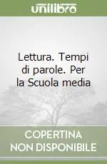 Lettura. Tempi di parole. Per la Scuola media Saldi