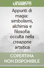 Professionale Appunti di magia simbolismi, alchimia e filosofia occulta nella creazione artistica