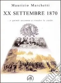 Acquista Ora 20 settembre 1870. E quindi uscimmo a riveder le stelle