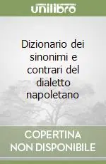 Acquista Ora Dizionario dei sinonimi e contrari del dialetto napoletano