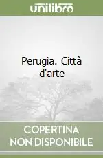 Offerta Speciale Perugia. Città d‘arte