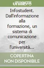 Professionale Infostudent. Dall‘informazione alla formazione, un sistema di comunicazione per l‘università on line