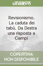 Revisionismo. La caduta dei tabù. Da Destra una risposta a Ciampi Prezzo Ridotto
