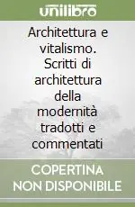 Architettura e vitalismo. Scritti di architettura della modernità tradotti e commentati Promozione