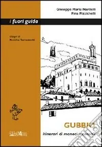 Gubbio. Itinerari di monaci e consoli Quantità Limitata