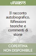 Il racconto autobiografico. Riflessioni teoriche e commenti di storie Consegna Rapida