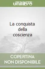 Promozione Esclusiva La conquista della coscienza