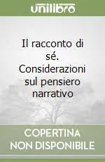 Il racconto di sé. Considerazioni sul pensiero narrativo Sconto