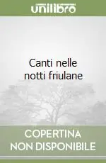 Offerta Speciale Canti nelle notti friulane