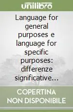 Language for general purposes e language for specific purposes differenze significative di tipo linguistico e didattico Compra Adesso