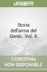Più Venduto Storia dell‘arma del Genio. Vol. 6