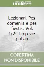 Lezionari. Pes domeniis e pes fiestis. Vol. 1/2 Timp vie pal an Nuovo Arrivo