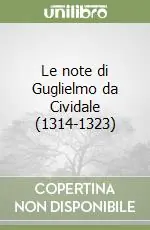 Prezzo Conveniente Le note di Guglielmo da Cividale (1314-1323)