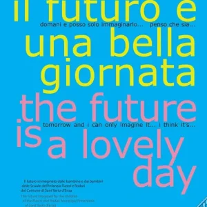 Prezzo Ridotto Il futuro è una bella giornata-The future is a lovely day
