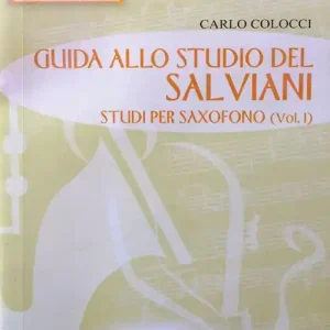 Novità Guida allo studio del Salviani. Studi per saxofono. Con CD-Audio. Vol. 1