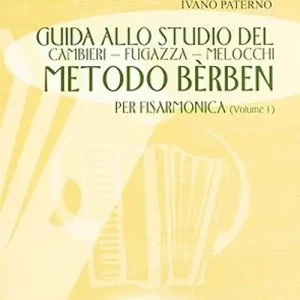 Guida allo studio del Cambieri-Fugazza-Melocchi-metodo Berben per fisarmonica. Con 3 CD-Audio. Vol. 1 Scelto Dai Clienti