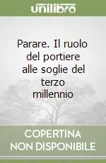 Parare. Il ruolo del portiere alle soglie del terzo millennio Offerta Del Giorno
