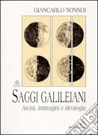 Esclusivo Saggi galileiani. Atomi, immagini e ideologia