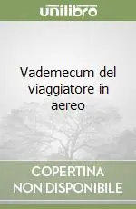 Vademecum del viaggiatore in aereo Direttamente Dal Produttore